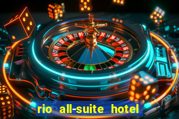 rio all-suite hotel & casino in las vegas