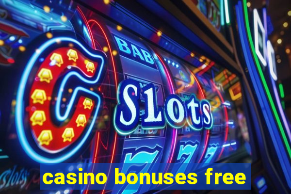 casino bonuses free