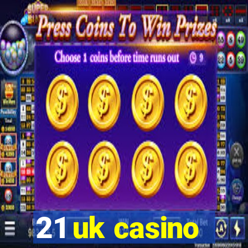 21 uk casino