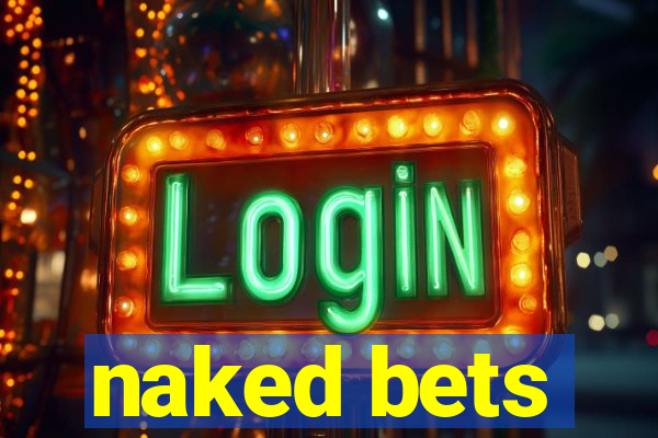 naked bets