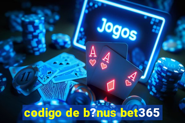 codigo de b?nus bet365