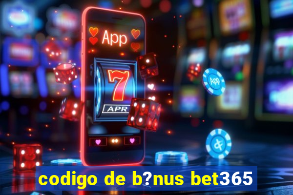 codigo de b?nus bet365