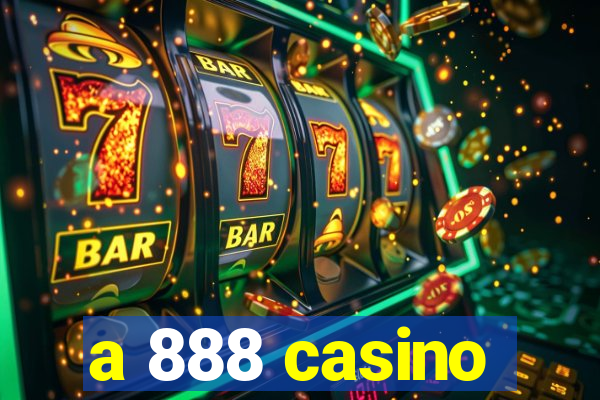 a 888 casino