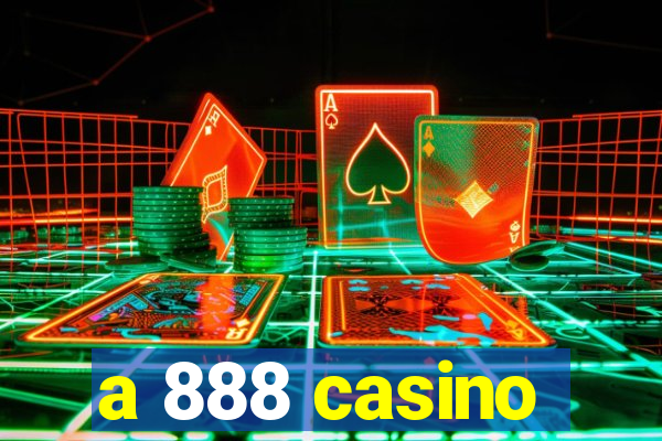 a 888 casino