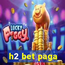 h2 bet paga