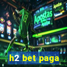 h2 bet paga