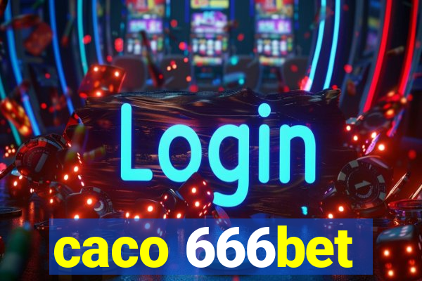 caco 666bet