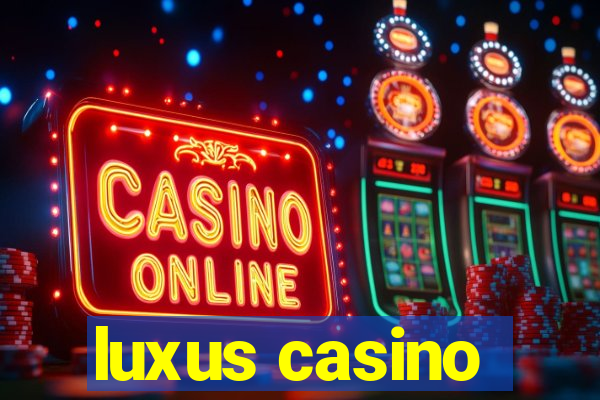 luxus casino