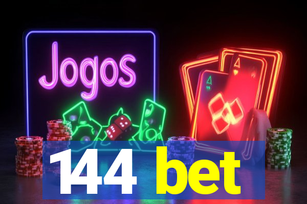 144 bet