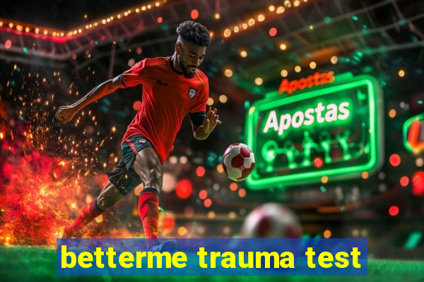 betterme trauma test