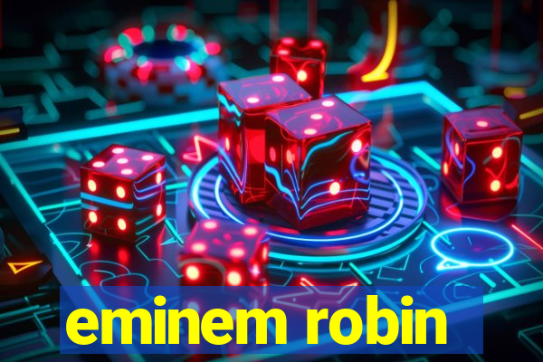 eminem robin