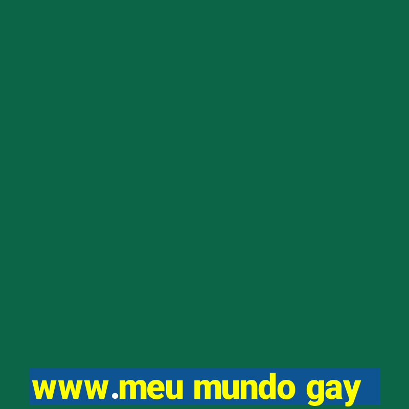 www.meu mundo gay