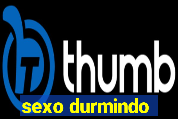 sexo durmindo