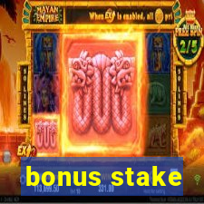 bonus stake