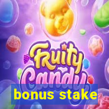 bonus stake