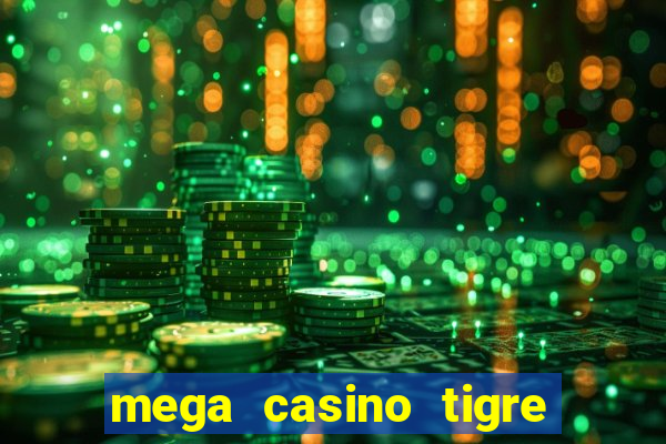 mega casino tigre x drag?o