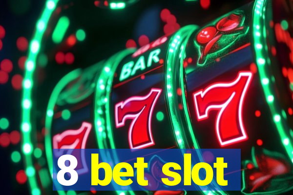 8 bet slot