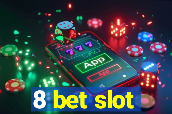 8 bet slot