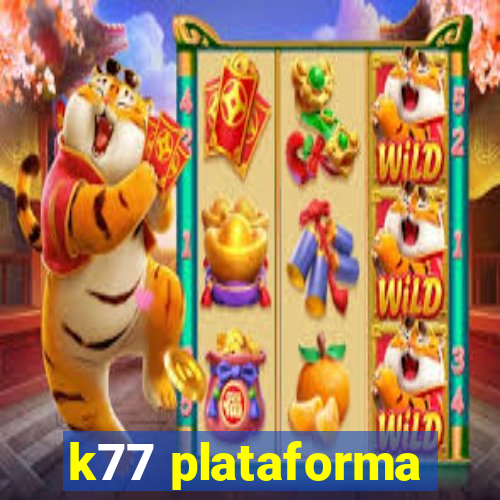 k77 plataforma