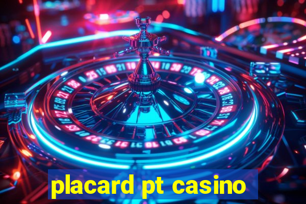 placard pt casino