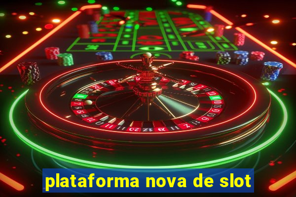 plataforma nova de slot