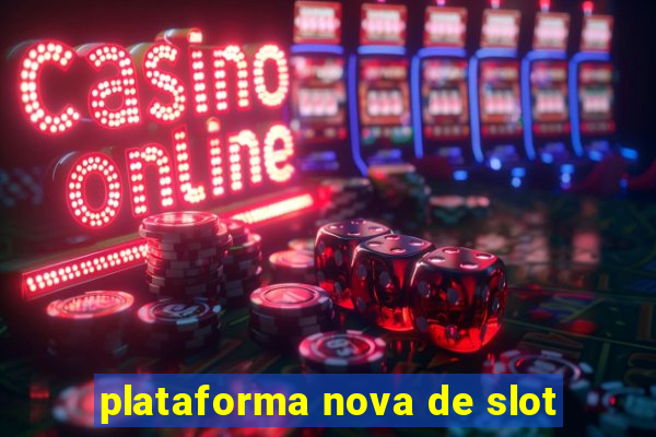 plataforma nova de slot