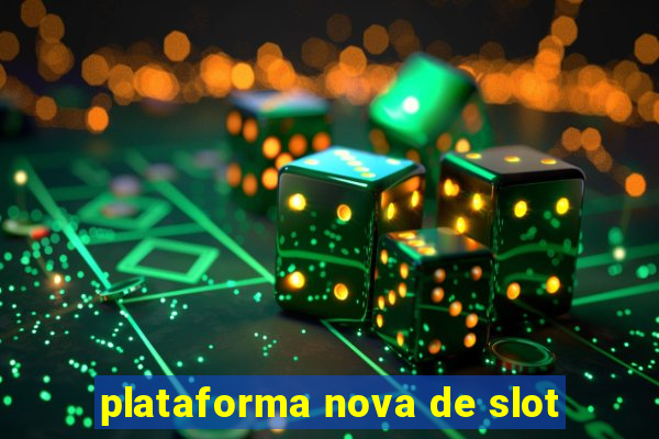 plataforma nova de slot