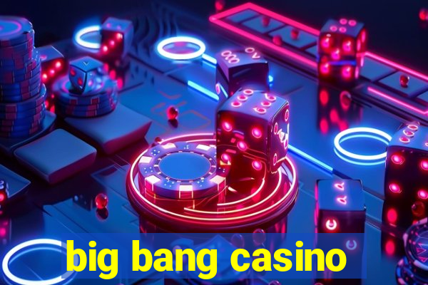 big bang casino