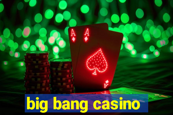 big bang casino