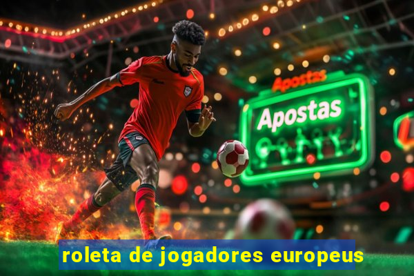 roleta de jogadores europeus