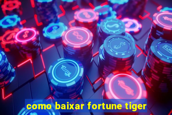 como baixar fortune tiger