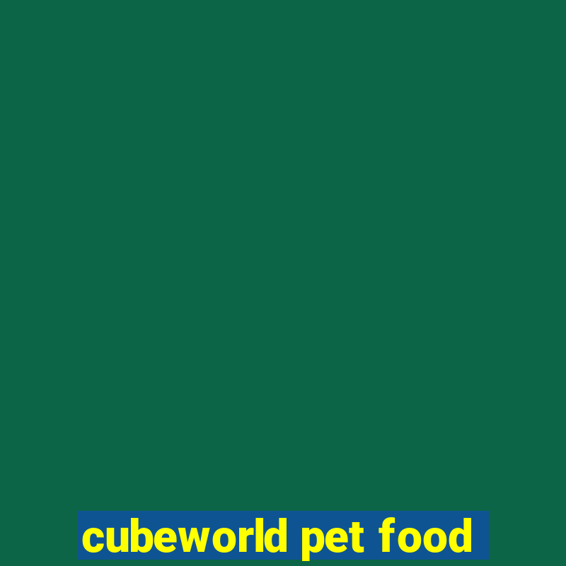 cubeworld pet food