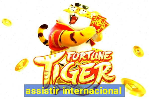 assistir internacional