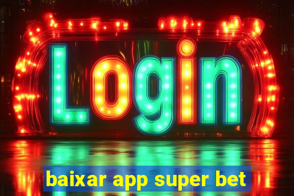 baixar app super bet