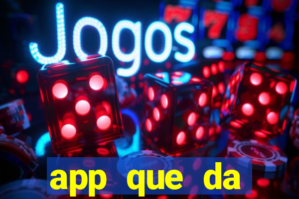 app que da dinheiro de verdade jogando