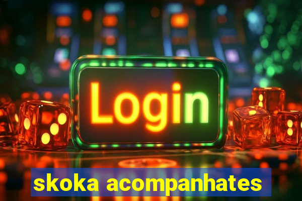 skoka acompanhates