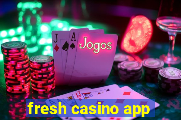 fresh casino app