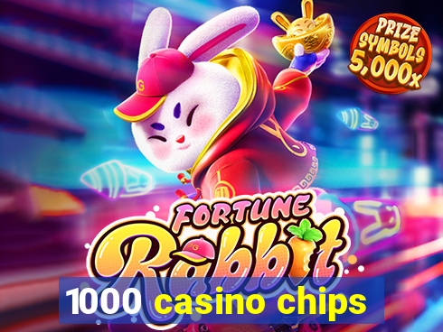 1000 casino chips