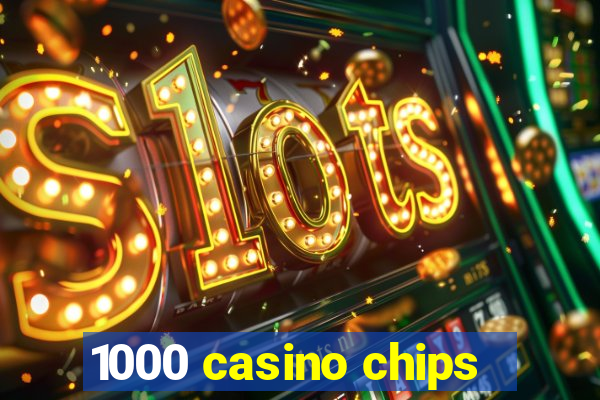 1000 casino chips