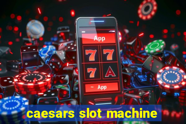 caesars slot machine