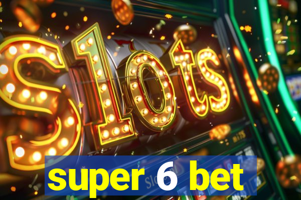 super 6 bet