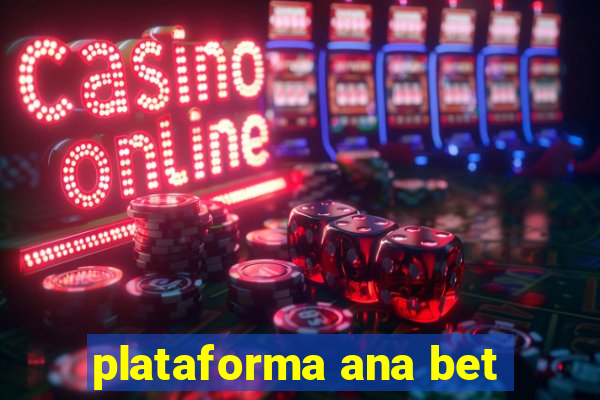 plataforma ana bet