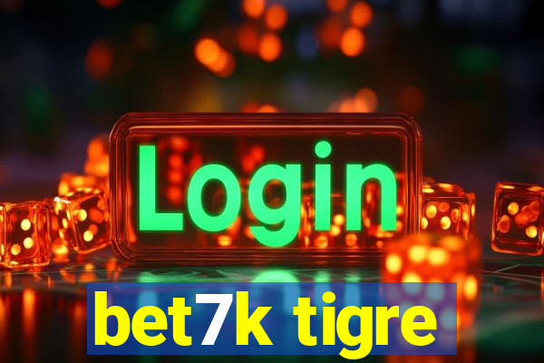 bet7k tigre