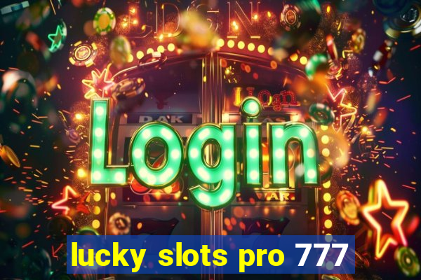 lucky slots pro 777