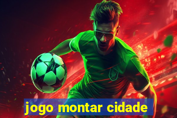 jogo montar cidade