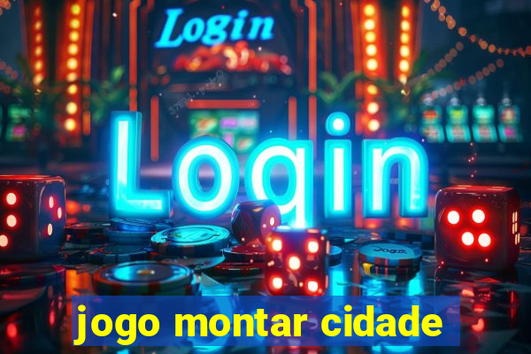 jogo montar cidade