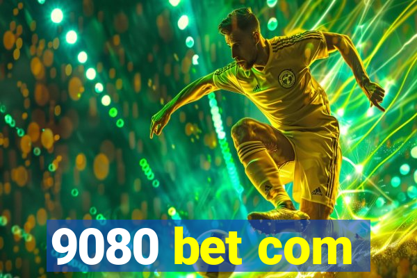 9080 bet com