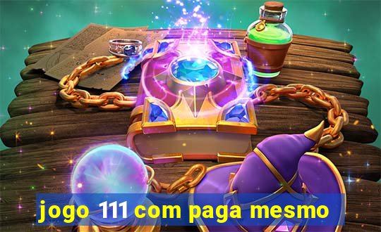 jogo 111 com paga mesmo