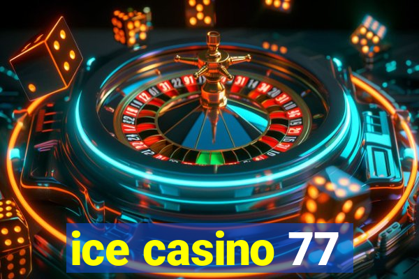 ice casino 77