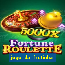 jogo da frutinha de ganhar dinheiro